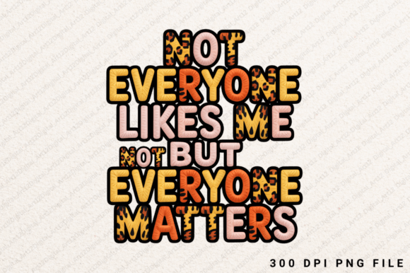 Not Everyone Likes Me but Everyone PNG: A Bold Statement for Modern Design Enthusiasts